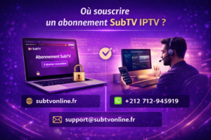 Où souscrire un abonnement SubTV IPTV en toute sécurité via le site officiel et le support client